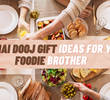 15+ Bhai Dooj Gift Ideas For Your Foodie Brother